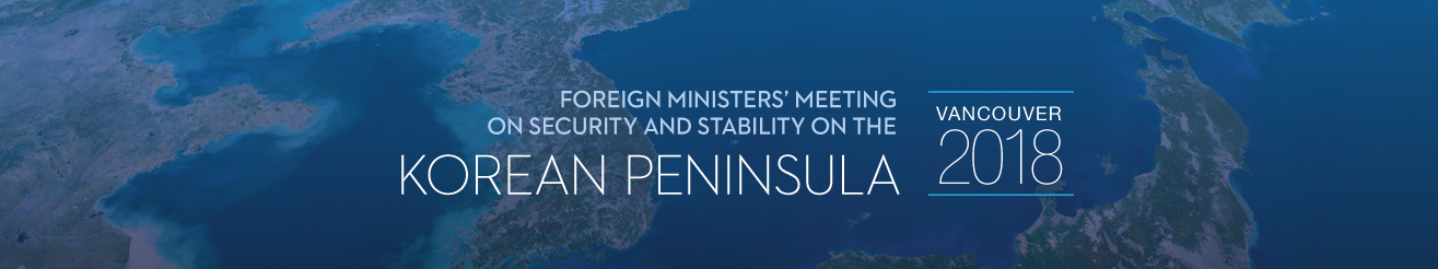 Vancouver Foreign Ministers’ Meeting on Security and Stability on  Korean Peninsula