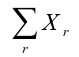 La somme de r minuscule de X majuscule indice r minuscule.